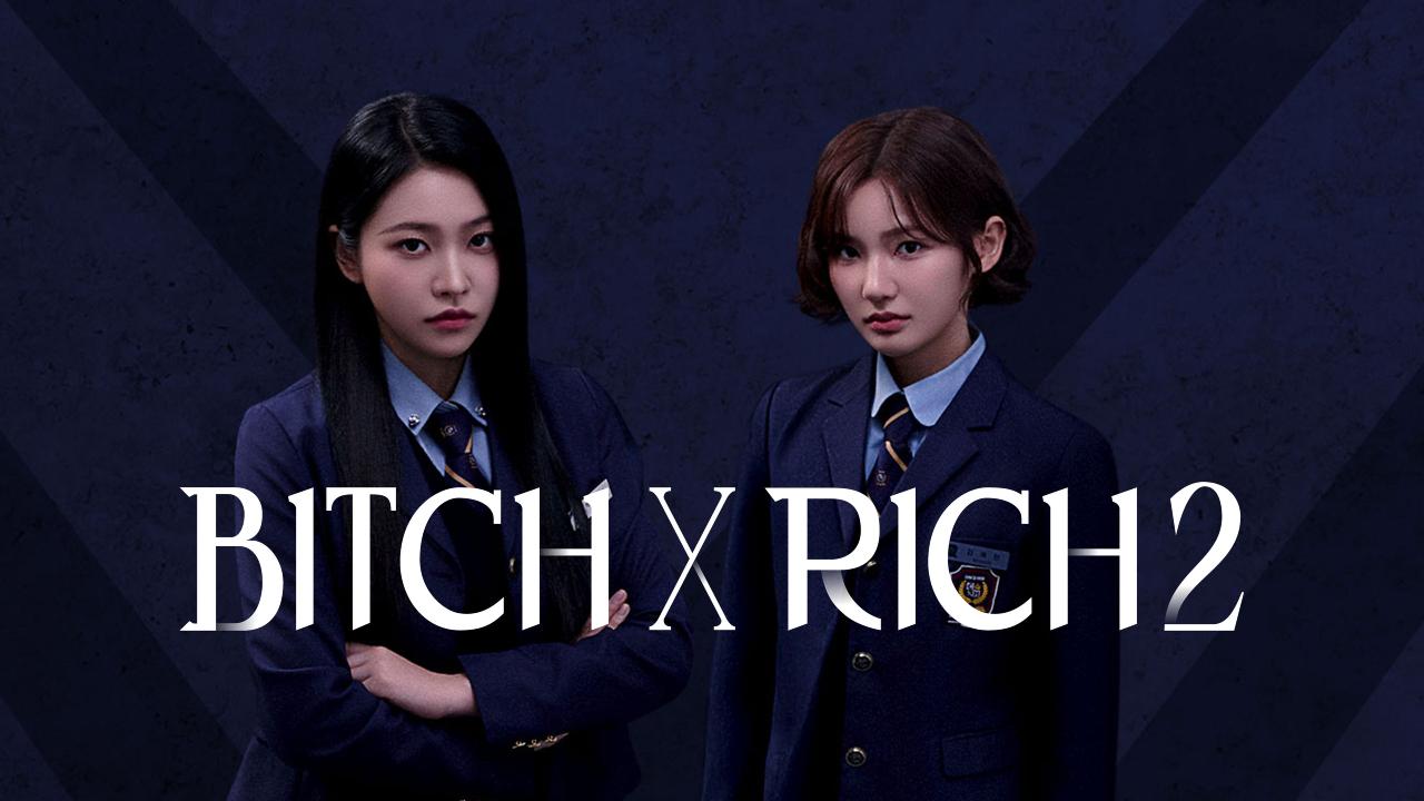 مسلسل Bitch x Rich الموسم الثاني الحلقة 10 العاشرة والاخيرة مترجمة